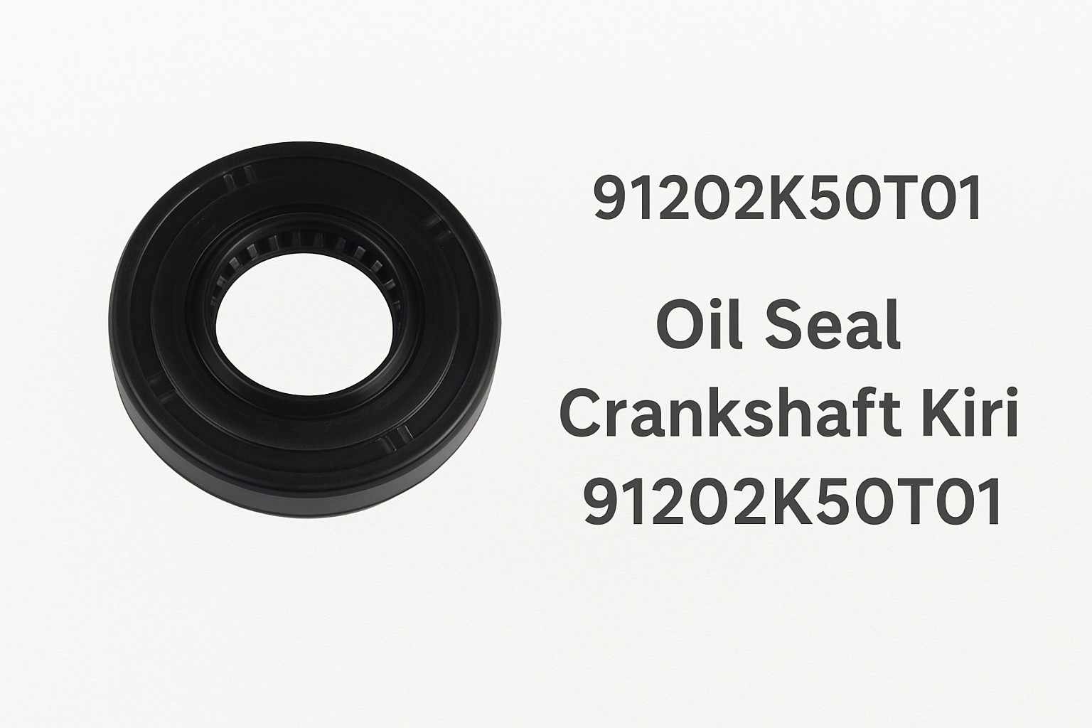 Seal Kruk As (Oil Seal) Kiri Beat eSP, Scoopy eSP & Vario 110 eSP 91202K50T01